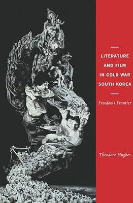 Literature and Film in Cold War South Korea: Freedom's Frontier by Hughes, Theodore | Paperback | Documentary Films