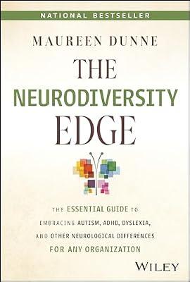 The Neurodiversity Edge: The Essential Guide to Embracing Autism, ADHD, Dyslexia, and Other Neurological Differences for Any Organization by Dunne, Maureen | Hardcover | Business & Economics