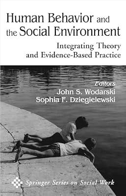 Human Behavior and the Social Environment: Integrating Theory and Evidence-Based Practice (Springer Series on Social Work) | Hardcover | Social Work