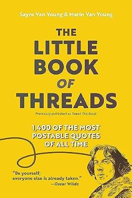 The Little Book of Threads: 1400 of the Most Postable Quotes of All Time by Van Young, Sayre; Van Young, Marin | Paperback | Reference
