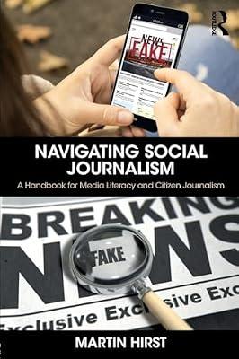Navigating Social Journalism: A Handbook for Media Literacy and Citizen Journalism by Hirst, Martin | Paperback | Language Arts & Disciplines