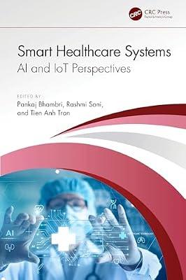 Smart Healthcare Systems: Ai and Iot Perspectives | Hardcover | Medical And Health Informatics