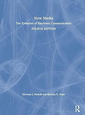 Now Media: The Evolution of Electronic Communication by Medoff, Norman J.; Kaye, Barbara K. | Hardcover | The Arts: General Topics