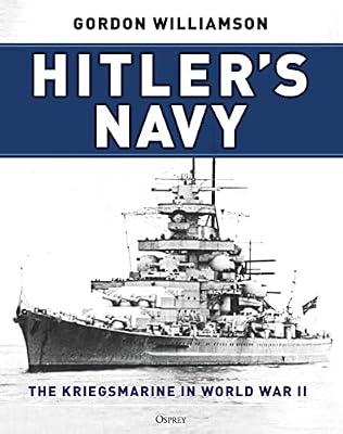Hitler's Navy: The Kriegsmarine in World War II by Williamson, Gordon | Hardcover | History