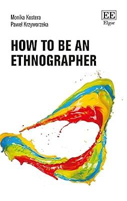 How to Be an Ethnographer (How to Research Guides) by Kostera, Monika; Krzyworzeka, Pawel | Hardcover | Social Science