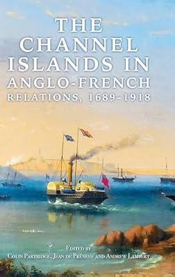 The Channel Islands in Anglo-French Relations, 1689-1918 by Partridge, Colin; Lambert, Andrew; Préneuf, Jean de | Hardcover | Maritime History