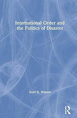International Order and the Politics of Disaster by Watson, Scott D. | Hardcover | Social Science