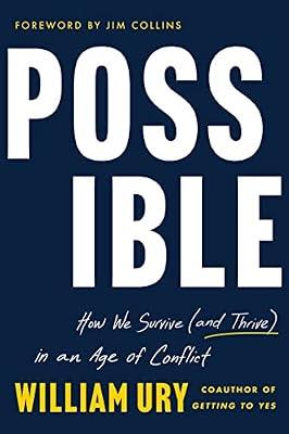 Possible: How We Survive (and Thrive) in an Age of Conflict by Ury, William | Hardcover | Business & Economics