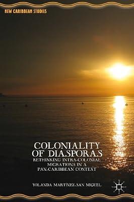Coloniality of Diasporas: Rethinking Intra-Colonial Migrations in a Pan-Caribbean Context (New Caribbean Studies) by Loparo, Kenneth A. | Hardcover | Caribbean Islands