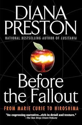 Before the Fallout: From Marie Curie to Hiroshima by Preston, Diana | Paperback | History