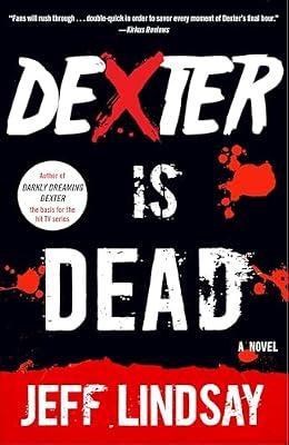 Dexter Is Dead: Dexter Morgan (8) (Dexter Series) by Lindsay, Jeff | Paperback | Fiction