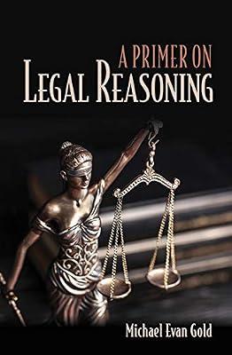 A Primer on Legal Reasoning by Gold, Michael Evan | Paperback | Jurisprudence & Philosophy Of Law