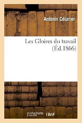 Les Gloires Du Travail (Litterature) by Célarier, Antonin | Mass_Market | Classic Fiction (Pre C 1945)