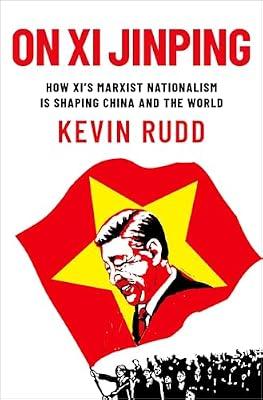 On Xi Jinping: How Xi's Marxist Nationalism Is Shaping China and the World by Rudd, Kevin | Hardcover | Political Science