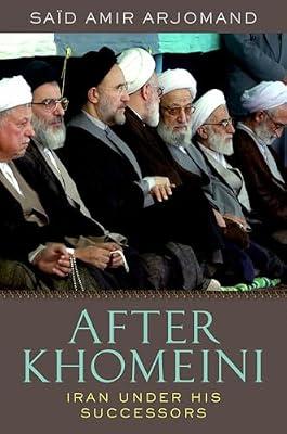 After Khomeini: Iran Under His Successors by Said Amir Arjomand | Paperback | 21St Century History: From C 2000 -