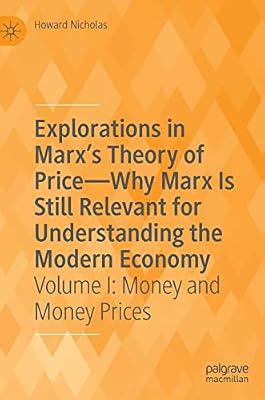 Explorations in Marx's Theory of Price-Why Marx Is Still Relevant for Understanding the Modern Economy: Volume I: Money and Money Prices by Nicholas, Howard | Hardcover | Macroeconomics