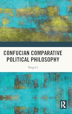 Confucian Comparative Political Philosophy by Li, Yong | Hardcover | Philosophy