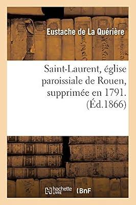Saint-Laurent, glise Paroissiale de Rouen, Supprime En 1791. Par M. E. de la Qurire, (Histoire) by de la Qurire, Eustache | Paperback | Modern & Contemporary Fiction (Post C 1945)