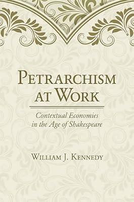 Petrarchism at Work: Contextual Economies in the Age of Shakespeare by Kennedy, William J. | Hardcover | Literary Criticism
