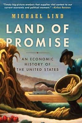 Land of Promise: An Economic History of the United States by Lind, Michael | Paperback | History