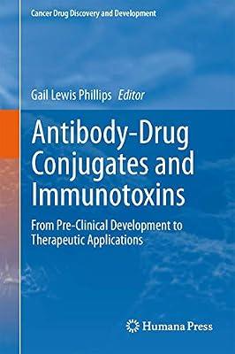 ANTIBODY-DRUG CONJUGATES AND IMMUNOTOXINS: FROM PRE-CLINICAL DEVELOPMENT TO THERAPEUTIC APPLICATIONS (HB 2013): 0 (Cancer Drug Discovery and Development) by PHILLIPS | Hardcover | Medical