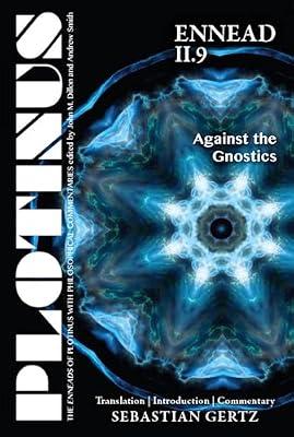 Plotinus Ennead II.9: Against the Gnostics: Translation, with an Introduction, and Commentary (The Enneads of Plotinus) by Gertz, Sebastian | Paperback | Western Philosophy: Ancient