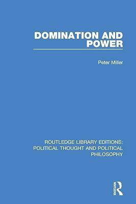 Domination and Power (Routledge Library Editions: Political Thought and Political Philosophy) by Miller, Peter | Paperback | Political Science 2