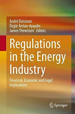Regulations in the Energy Industry: Financial, Economic and Legal Implications | Hardcover | Economics Of Industrial Organisation