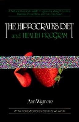 The Hippocrates Diet and Health Program: A Natural Diet and Health Program for Weight Control, Disease Prevention, and by Wigmore, Ann | Paperback | Health & Fitness