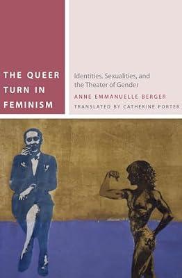The Queer Turn in Feminism: Identities, Sexualities, and the Theater of Gender (Commonalities) by Berger, Anne Emmanuelle | Paperback | Philosophy