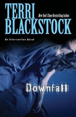 Downfall: 3 (An Intervention Novel) by Blackstock, Terri | Paperback | Religious & Spiritual Fiction