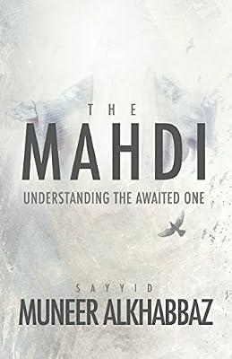 The Mahdi: Understanding the Awaited One by Al-Khabbaz, Sayyid Muneer | Paperback | Religion
