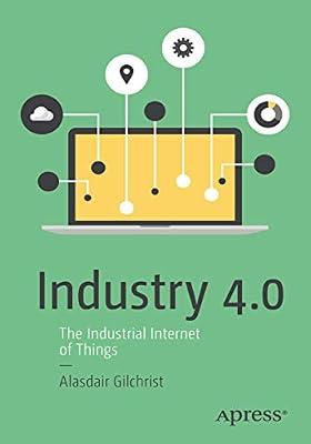 Industry 4.0: The Industrial Internet of Things by Gilchrist, Alasdair | Paperback | Computers