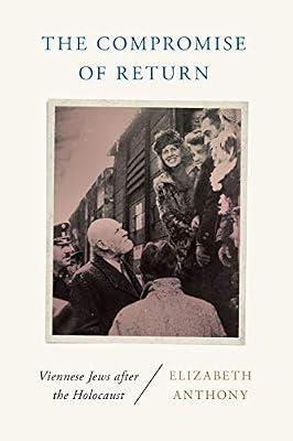 The Compromise of Return: Viennese Jews after the Holocaust by Anthony, Elizabeth | Paperback | European History