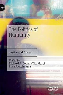 The Politics of Humanity: Justice and Power by Richard A. Cohen; Tito Marci; Luca Scuccimarra | Hardcover | Philosophy