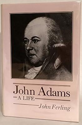 John Adams: A Life by Ferling, John E. | Hardcover