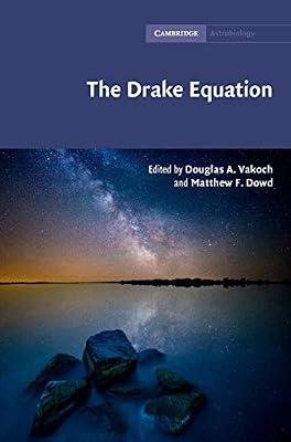 The Drake Equation: Estimating the Prevalence of Extraterrestrial Life through the Ages: 8 (Cambridge Astrobiology, Series Number 8) | Hardcover | Science