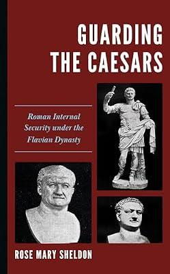 Guarding the Caesars: Roman Internal Security under the Flavian Dynasty by Sheldon, Rose Mary | Paperback | European History
