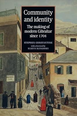 Community and Identity: The Making of Modern Gibraltar Since 1704 by Constantine, Stephen | Hardcover | History