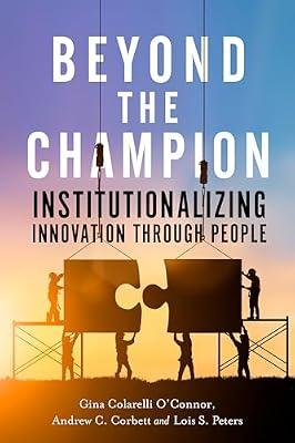 Beyond the Champion by O'Connor, Gina Colarelli; Corbett, Andrew C.; Peters, Lois S. | Hardcover | Business & Economics