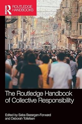 The Routledge Handbook of Collective Responsibility (Routledge Handbooks in Philosophy) | Hardcover | Psychological Theory