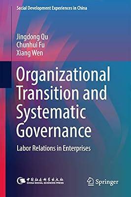 Organizational Transition and Systematic Governance: Labor Relations in Enterprises (Social Development Experiences in China) by Qu, Jingdong; Fu, Chunhui; Wen, Xiang | Hardcover | Sociology: Work & Labour