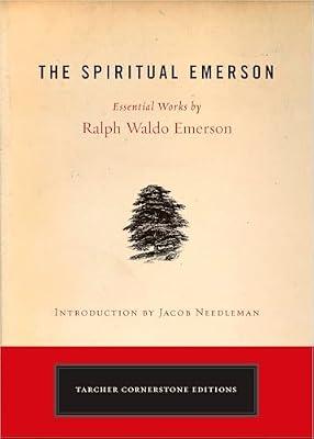 The Spiritual Emerson: Essential Works by Ralph Waldo Emerson by Ralph Emerson | Paperback | Philosophy