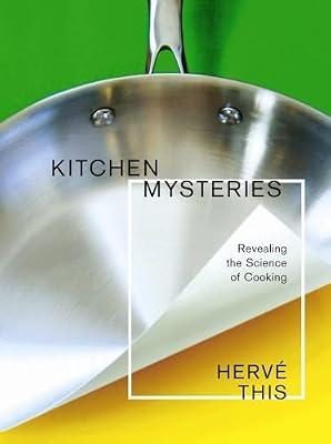 Kitchen Mysteries: Revealing the Science of Cooking (Arts & Traditions of the Table) by This, Herve | Paperback | Popular Science