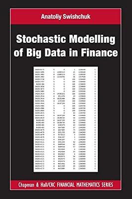Stochastic Modelling of Big Data in Finance (Chapman and Hall/Crc Financial Mathematics) by Swishchuk, Anatoliy | Hardcover | Investment And Securities