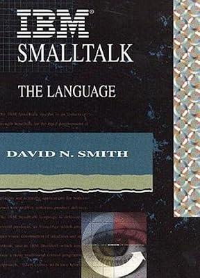 IBM Smalltalk: The Language (Addison-Wesley Object Technology Series) by Smith, David | Paperback | Programming And Scripting Languages: General