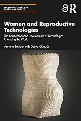 Women and Reproductive Technologies: The Socio-Economic Development of Technologies Changing the World (Routledge Research in Gender and Society) by Burfoot, Annette; Gngr, Derya | Paperback | Social Science