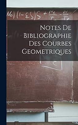 Notes De Bibliographie Des Courbes Geometriques by Anonymous | Hardcover | Mathematics