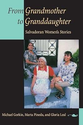 From Grandmother to Granddaughter: Salvadoran Women's Stories by Leal, Gloria; Gorkin, Michael; Pineda, Marta | Paperback | Social Science
