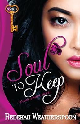 Soul to Keep (Vampire Sorority Sisters Series, 3) by Weatherspoon, Rebekah | Paperback | Fiction